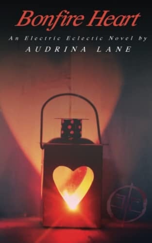 Bonfire Heart: An Electric Eclectic Book