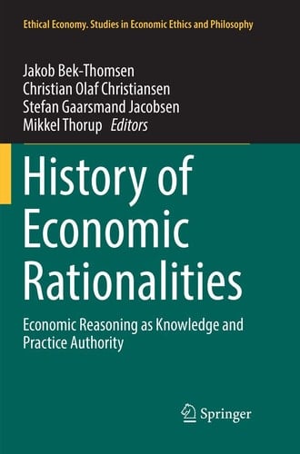 History of Economic Rationalities Economic Reasoning as Knowledge and Practice Authority