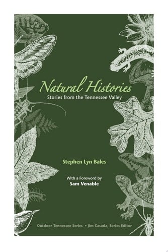 Natural Histories Stories from the Tennessee Valley