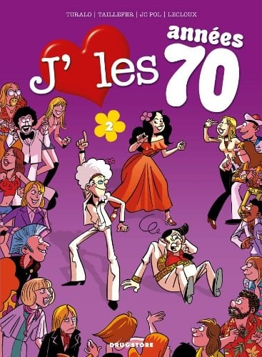 J'Aime Les Années 70 - Tome 02 Tous En Piste !