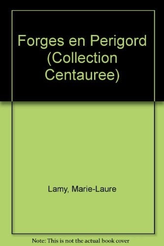 Forges en Périgord: La vallée de la Dronne et ses affluents