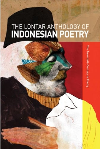The Lontar Anthology of Indonesian Poetry The Twentieth Century in Poetry