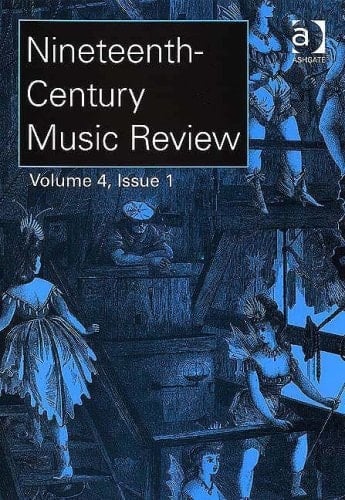 Nineteenth-Century Music Review: V. 4: Issues 1 and 2
