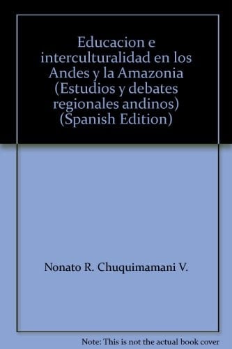 Educación e interculturalidad en los Andes y la Amazonía (Estudios y debates regionales andinos) (Spanish Edition)