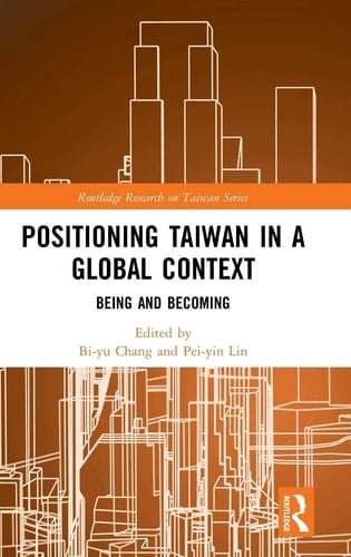 Positioning Taiwan in a Global Context Being and Becoming