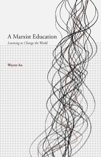 A Marxist Education Learning to Change the World
