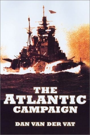The Atlantic Campaign The Great Struggle at Sea 1939-1945