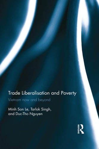 Trade Liberalisation and Poverty Vietnam now and beyond