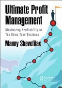 Ultimate Profit Management Maximizing Profitability as You Grow Your Business