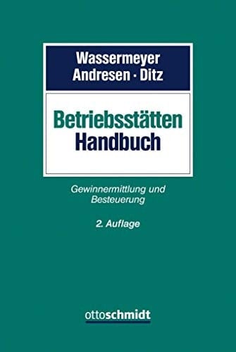 Betriebsstätten-Handbuch Gewinnermittlung und Besteuerung in- und ausländischer Betriebsstätten
