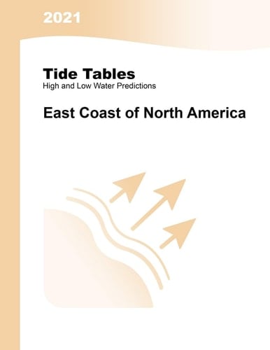 2021 Tide Tables East Coast of North America: East Coast of North & South America: East Coast of North & South America