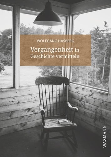 Vergangenheit in Geschichte vermitteln Beiträge zur Narrativität der Geschichte