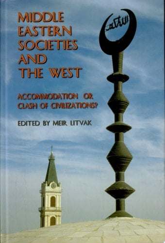 Middle Eastern Societies and the West Accommodation Or Clash of Civilizations?