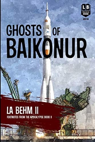 Ghosts of Baikonur: Footnotes from the Apocalypse Book Two