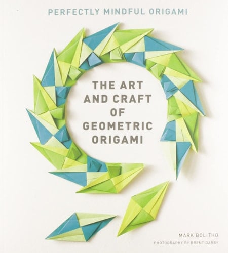The Art and Craft of Geometric Origami An Introduction to Modular Origami (Origami Project Book on Modular Origami, Origami Paper Included)