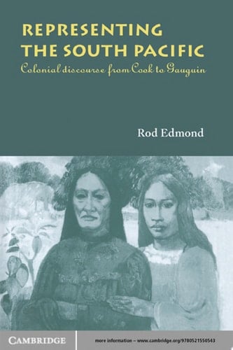 Representing the South Pacific Colonial Discourse from Cook to Gauguin