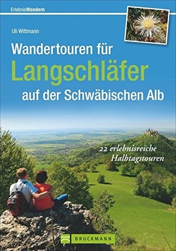 Wandertouren für Langschläfer auf der Schwäbischen Alb 22 erlebnisreiche Halbtagstouren