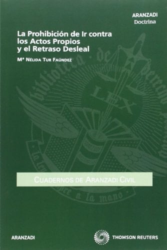 La prohibición de ir contra los actos propios y el retraso desleal