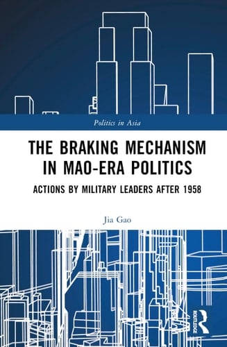 The Braking Mechanism in Mao-Era Politics Actions by Military Leaders After 1958