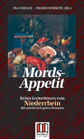 Mords-Appetit Krimi-Leckerbissen vom Niederrhein ; (mit mörderisch guten Rezepten)