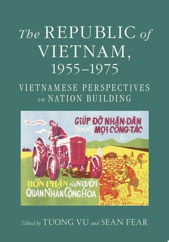The Republic of Vietnam, 1955–1975 Vietnamese Perspectives on Nation Building