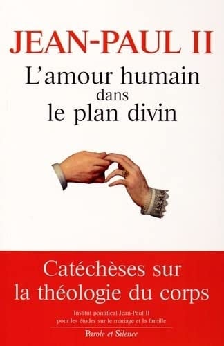 L'amour humain dans le plan divin la rédemption du corps et la sacramentalité du mariage dans les Catéchèses du mercredi (1979-1984)