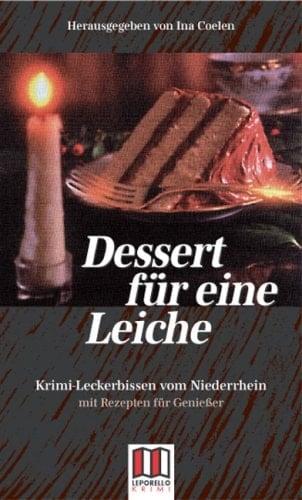Dessert für eine Leiche Krimi-Leckerbissen vom Niederrhein und mörderisch gute Rezepte ; [mit Rezepten für Genießer]