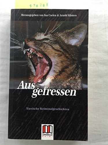 Ausgefressen tierische Kriminalgeschichten