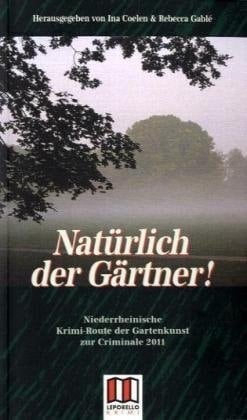 Natürlich der Gärtner! niederrheinische Krimi-Route der Gartenkunst zur Criminale 2011