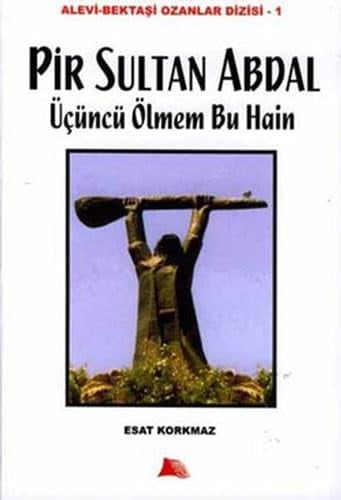 Pir Sultan Abdal-Ucuncu Olmem Bu Hain