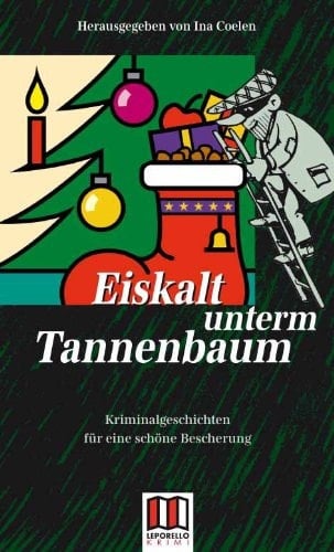 Eiskalt unterm Tannenbaum Kriminalgeschichten für eine schöne Bescherung