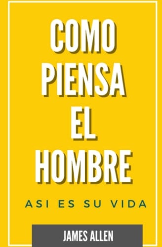 Como Piensa el Hombre: asi Es Eu Vida