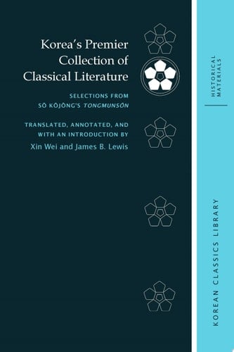 Korea's Premier Collection of Classical Literature Selections from S? K?j?ng's Tongmuns?n
