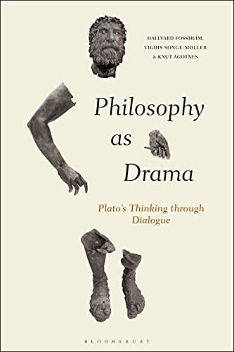 Philosophy as Drama Plato’s Thinking Through Dialogue