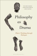 Philosophy as Drama Plato's Thinking Through Dialogue