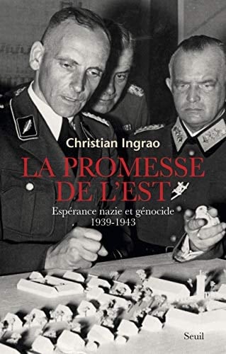La promesse de l'Est espérance nazie et génocide, 1939-1943