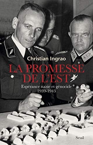 La promesse de l'Est. Espérance nazie et génocide (1939-1943) Espérance nazie et génocide (1939-1943)