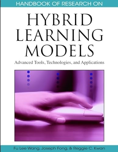 Handbook of Research on Hybrid Learning Models Advanced Tools, Technologies, and Applications