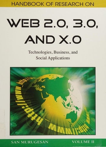 Handbook of Research on Web 2.0, 3.0, and X.0 Technologies, Business, and Social Applications