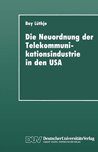 Die Neuordnung der Telekommunikationsindustrie in den USA Krise fordistischer Akkumulation, Deregulierung und Gewerkschaften