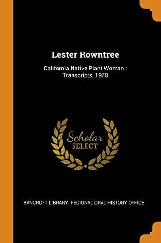 Lester Rowntree California Native Plant Woman: Transcripts, 1978