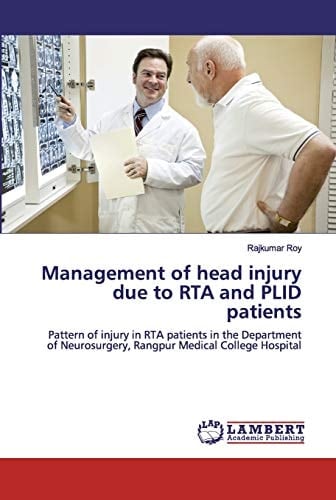 Management of head injury due to RTA and PLID patients: Pattern of injury in RTA patients in the Department of Neurosurgery, Rangpur Medical College Hospital