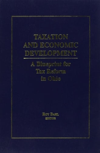 Taxation and Economic Development: A Blueprint for Tax Reform in Ohio