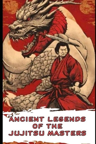 Ancient Legends of the Jujitsu Masters