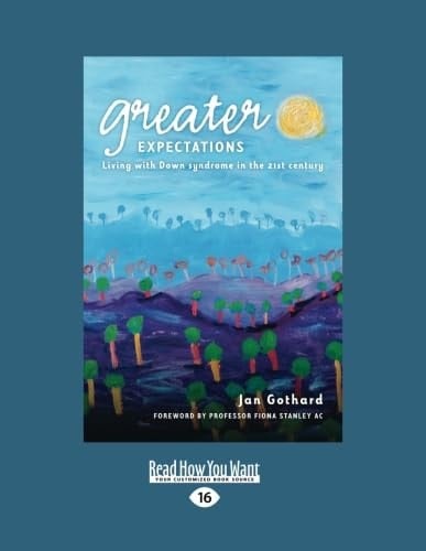 Greater Expectations Living with Down Syndrome in the 21st Century