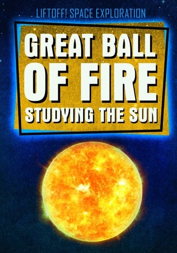 Great Ball of Fire: Studying the Sun