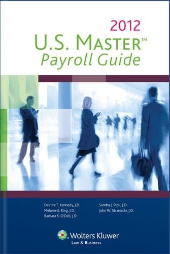 U.S. Master Payroll Guide, 2012 Edition