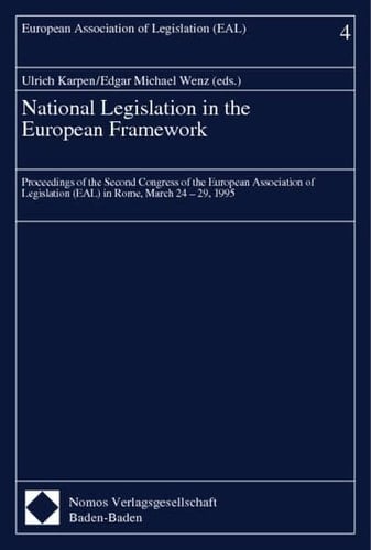 National Legislation in the European Framework Proceedings of the Second Congress of the European Association of Legislation (EAL) in Rome, March 24-29, 1995