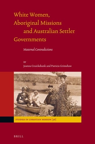 White Women, Aboriginal Missions and Australian Settler Governments Maternal Contradictions