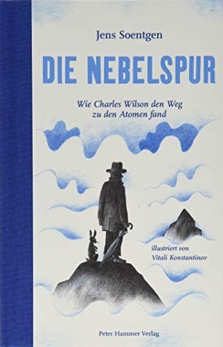 Die Nebelspur wie Charles Wilson den Weg zu den Atomen fand